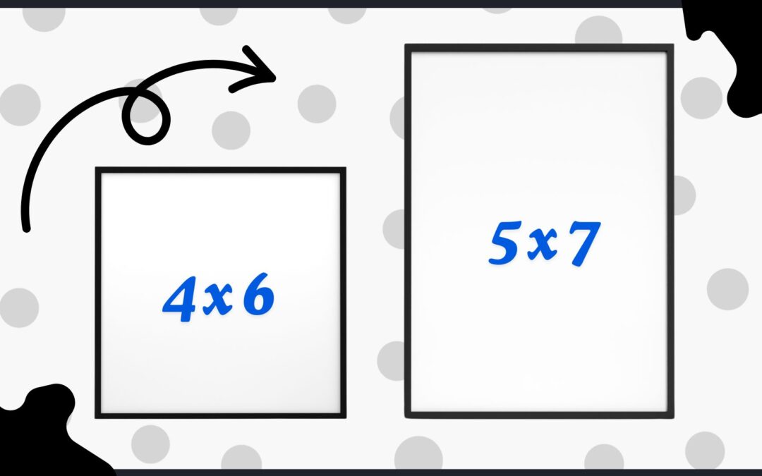 4x6 vs 5x7 Photo Sizes: Choosing the Right Size for Your Needs